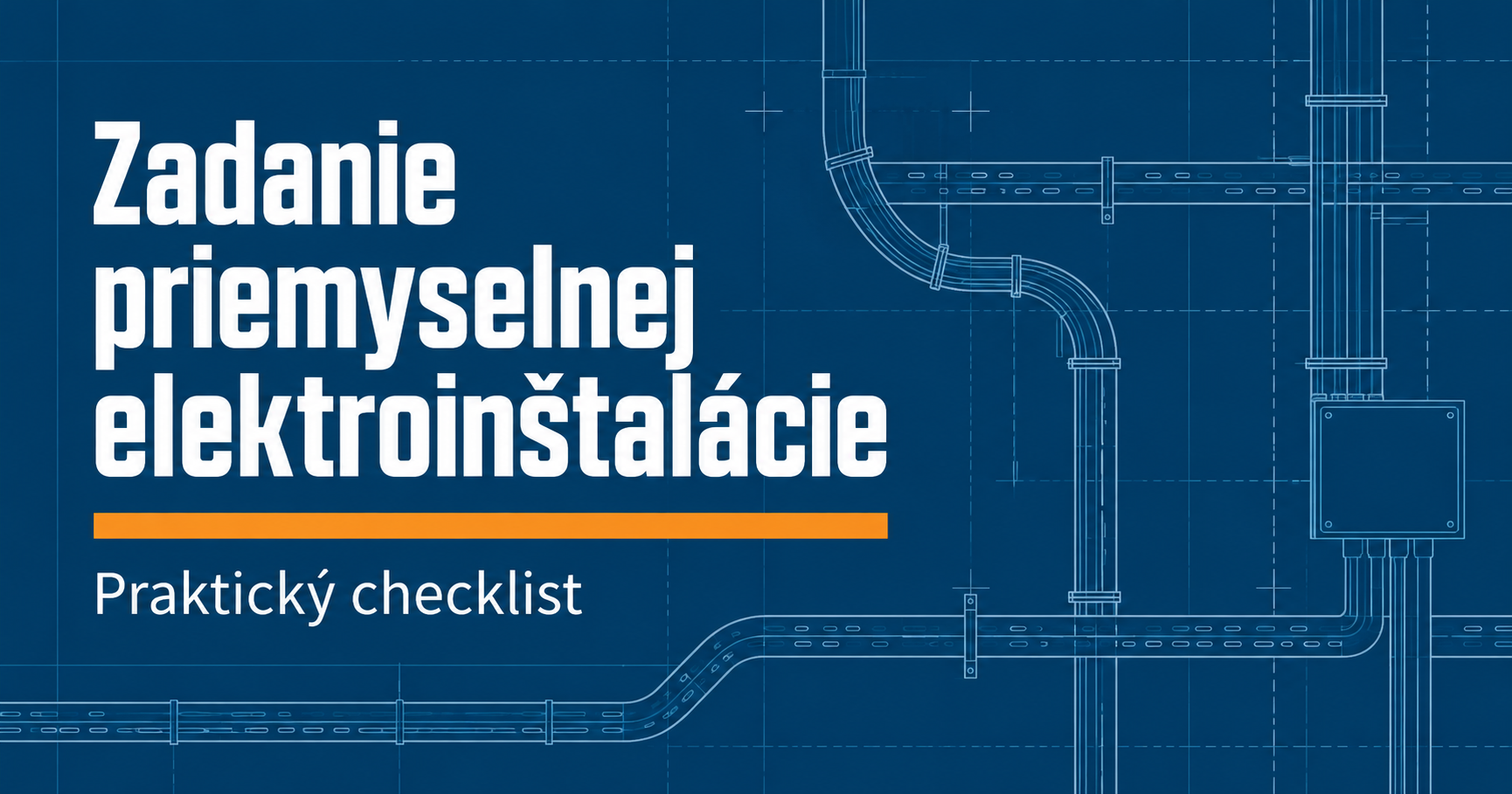 Zadanie priemyselnej elektroinštalácie – praktický checklist
